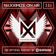 Blasterjaxx present Maxximize On Air #231