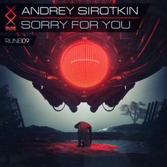 RUNE109: Andrey Sirotkin — Sorry For You • OUT NOW