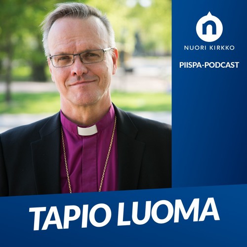 Stream episode Nuoren kirkon piispa-podcast - Tapio Luoma by Nuori kirkko  podcast | Listen online for free on SoundCloud