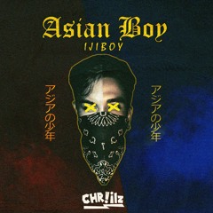 Chriilz & Ijiboy - Asian Boy