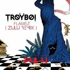 TroyBoi - Flamez ( ZULU REMIX )