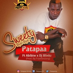 Patapaa ft Abibiw x Dj. Blinkz - Sweety Bye Bye (Prod. FrankiesBerg).mp3
