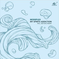 Modeplex - My Spirits Addiction (Betoko Remix) OUT NOW!
