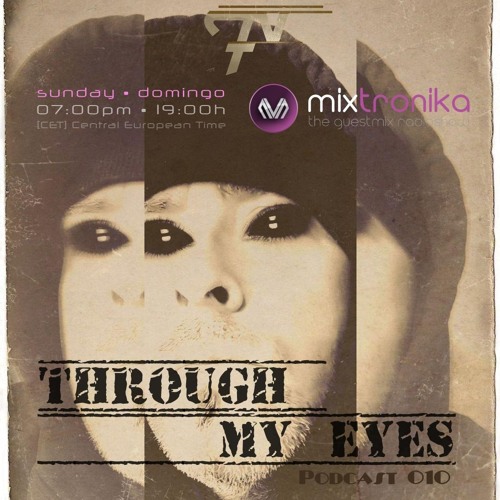 Through My Eyes - Mixtronica Podcast 010