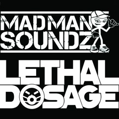 Lethal Dosage MadMan Soundz mix