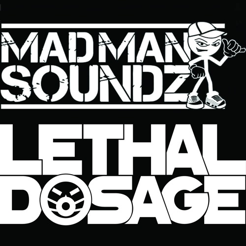 Lethal Dosage MadMan Soundz mix