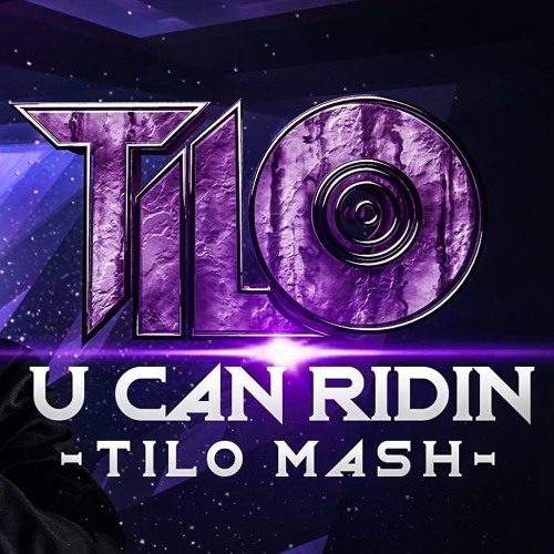 U CAN RIDIN - TILO MASH