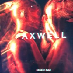 Axwell - Nobody Else [AXTONE]