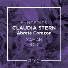 SHNGEDITS012 Claudia Stern-Abrete Corazon (Xaman Edit) FREE D/L