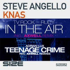 In The Air (Axwell Remix) X KNAS X Teenage Crime [Axwell & H. B Remode] [Swedish House Mafia MashUp]