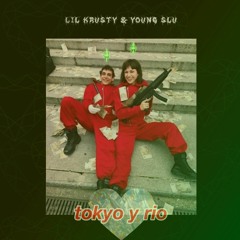 lil krusty - Tokyo y Rio (feat. young slu)