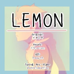 【KYE】Lemon 【UTAU カバー & PV】