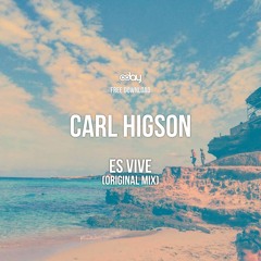 Free Download: Carl Higson - Es Vive (Original Mix)