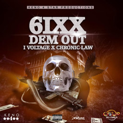 I VOLTAGE  & CHRONIC LAW  - 6IXX DEM OUT