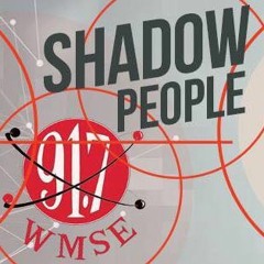 WMSE 11.10.18 - SHADOW PEOPLE [FREE DOWNLOAD]