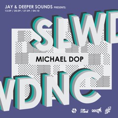 Jay & Deeper Sounds Present - Michael Dop for 6 am Ibiza Underground Radio