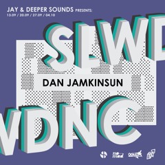 Jay & Deeper Sounds present - Dan Jamkinsun for 6am Ibiza Underground radio