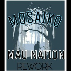 MOSAIKO - MAU NATION REWORK