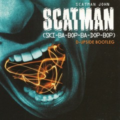 Scatman John - Scatman (D-Upside Bootleg) [Free Download]