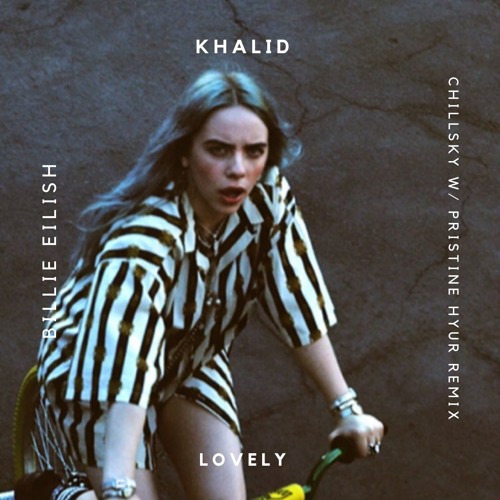 Billie Eilish Ft Khalid Lovely Hybrid Boi X Pristine Hyur Remix By Pristine Hyur On Soundcloud Hear The World S Sounds