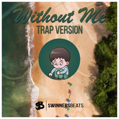 Without Me - Halsey - Trap Version (Prod. SwinnersBeats)