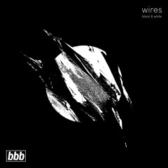 Wires - Black & White [Bassrush Premiere]