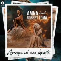 Amna Feat. Robert Toma - Aproape Cel Mai Departe ( Dj San Edit )