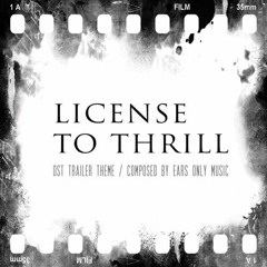 License To Thrill [OST Trailer Theme]