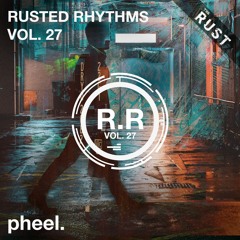 Rusted Rhythms Vol. 27 - Pheel.