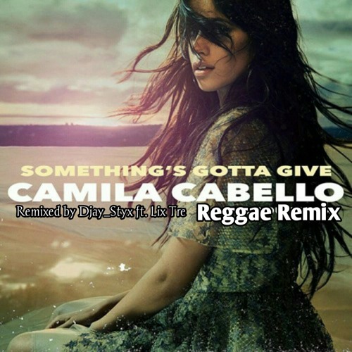 Something's Gotta Give Rmx by Djay_Styx Ft. Lix Tre ( Reggae Taka MyFriend ).mp3