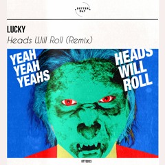 Yeah Yeah Yeahs - Heads Will Roll (Lucky Remix)
