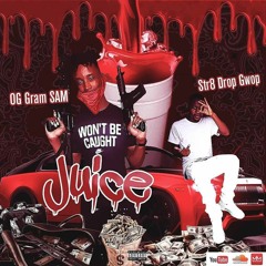 OG GRAM SAM X STR8 DROP GWOP - JUICE(OFFICIAL AUDIO)