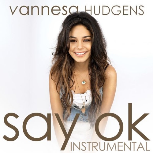 Say Ok (Instrumental Remake) - Vanessa Hudgens