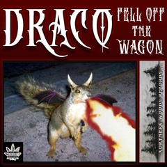 Draco - Fell Off The Wagon