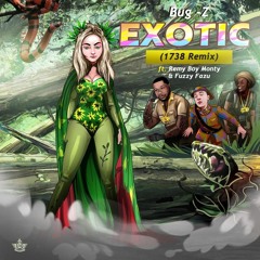 Bug-Z "Exotic" (1738 Remix) ft Remy Boy Monty & Fuzzy Fazu