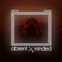 absent minded w/shaah