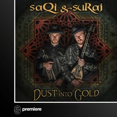 Premiere: SaQi, Suraj, Shazieh Shah - Dust Into Gold (Forever & Ever Remix)- Desert Trax