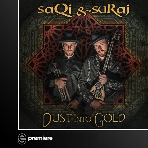 Premiere: SaQi, Suraj, Shazieh Shah - Dust Into Gold (Forever & Ever Remix)- Desert Trax