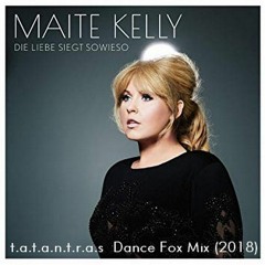 MAITE KELLY  - Die Liebe siegt sowieso  t.a.t.a.n.t.r.a.s  Dance Fox Mix