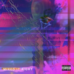 Mixed It Right