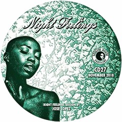 ● CD. 27. NIGHT FEELINGS COMPILATION BY JOSE LOPEZ (Soulful House Barcelona)● SATURDAY NOVEMBER 10Th