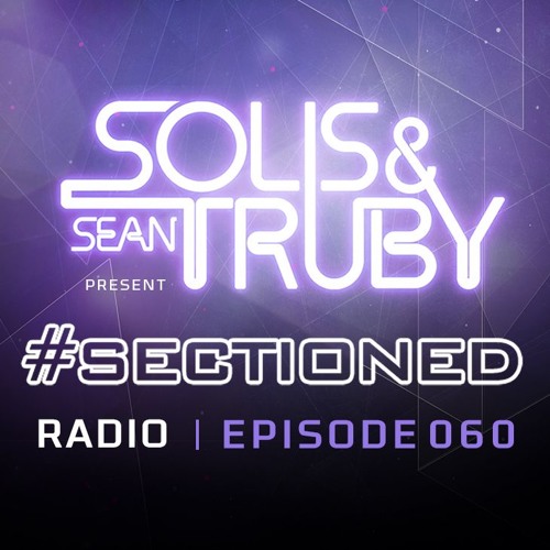 Solis & Sean Truby pres. #Sectioned Radio 060 LIVE @ Uplift, Birmingham - 13-10-18