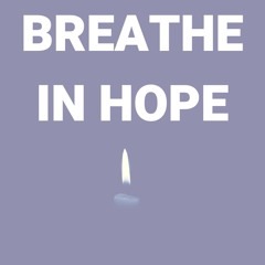 Breathe in Hope (SATB)