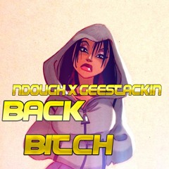 NDough x Geestackin-Back Bitch(Prod.Maabeats)IG || @OFFICIALNDOUGH <-FOLLOW ME