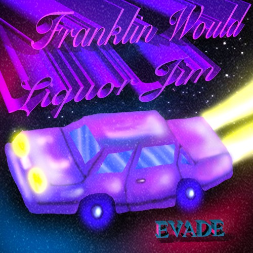 EVADE w/ Liquor Jim - Franklin Would