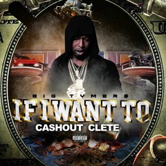 Cashout Clete - (Big Tymers) If I Want To