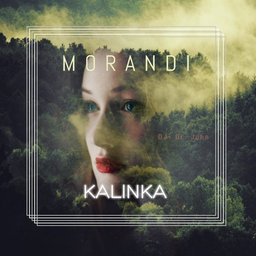 Stream Morandi - Kalinka (DJ - Dr. John) Remix By DJ-Dr. John.
