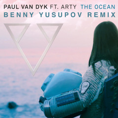 The Ocean (Benny Yusupov Remix) [Preview Cut] — Paul van Dyk feat. Arty • FREE DOWNLOAD