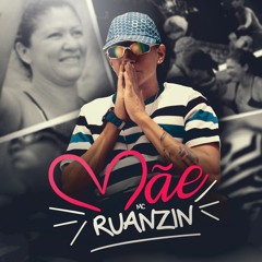 MC Ruanzin - Mãe