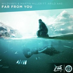 WildVibes & Martin Miller ft. Arild Aas - Far From You (Jamers Remix)